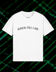 RAVER TILL I DIE