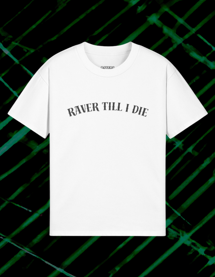 RAVER TILL I DIE