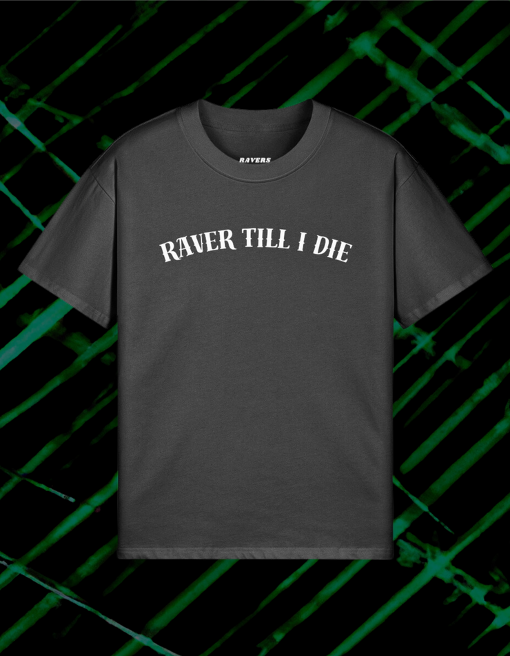 RAVER TILL I DIE