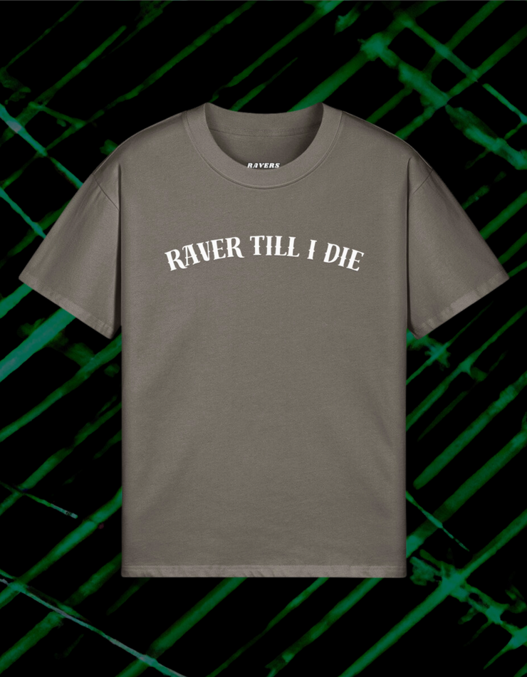 RAVER TILL I DIE